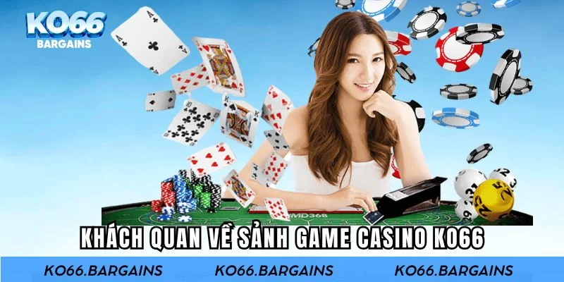 Thông tin sơ lược về sảnh game Casino của KO66