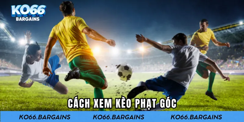 Cách xem kèo phạt góc