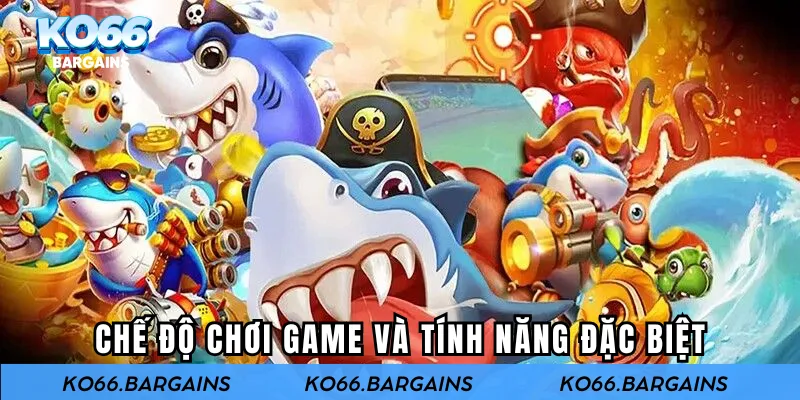Chế độ chơi game và tính năng đặc biệt
