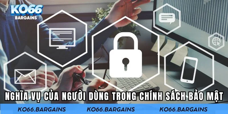 Nghĩa vụ của người dùng trong chính sách bảo mật KO66