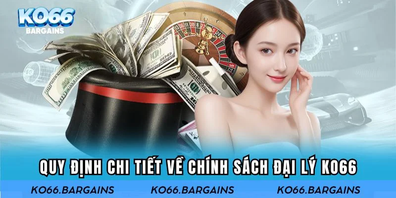 Quy định chi tiết về chính sách đại lý KO66