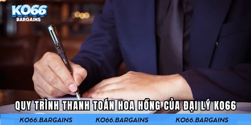 Quy trình thanh toán hoa hồng của đại lý KO66