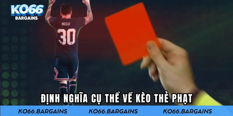 Định nghĩa cụ thể về kèo thẻ phạt