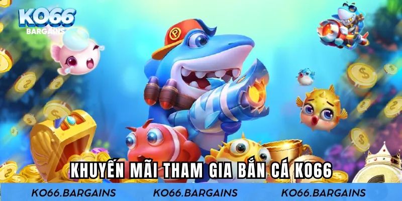 Khuyến mãi tham gia bắn cá KO66