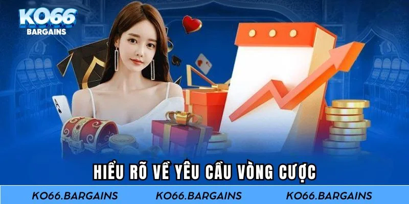 Lưu ý về vòng cược khi nhận ưu đãi