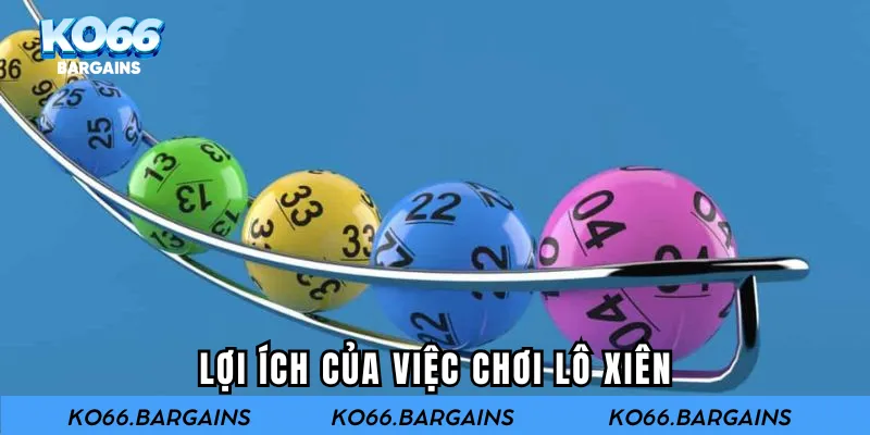 Lợi ích của việc chơi lô xiên