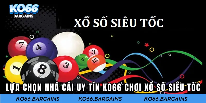 lựa chọn nhà cái uy tín KO66 chơi xổ số siêu tốc
