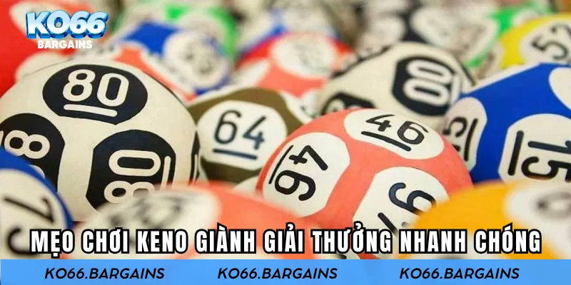 Mẹo chơi Keno giành giải thưởng nhanh chóng