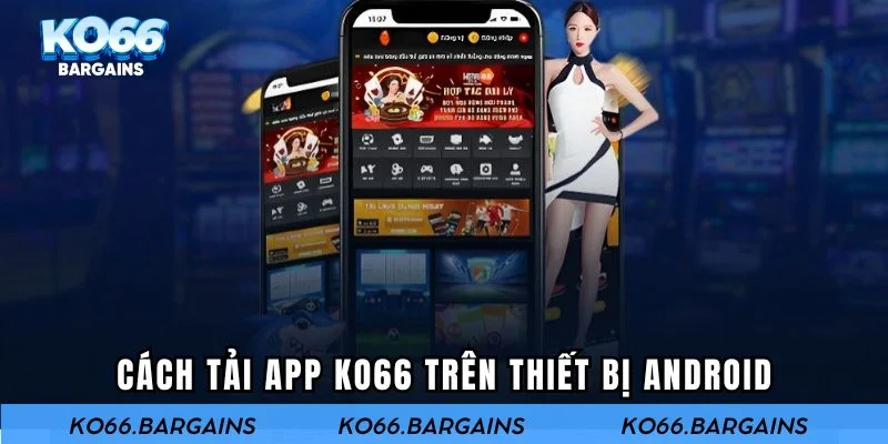 Cách tải app KO66 trên thiết bị Android