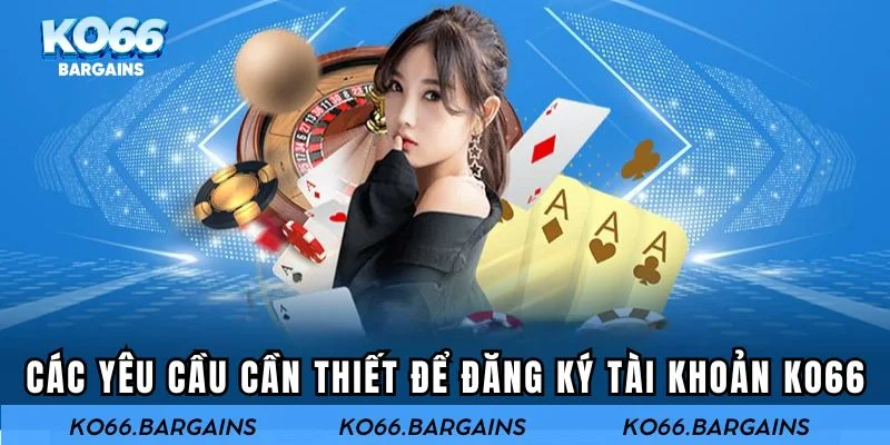 Những điều kiện cần thiết trước khi tiến hành đăng ký KO66