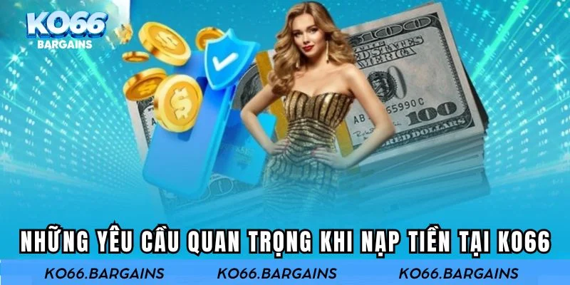 Những yêu cầu cơ bản khi bạn thực hiện chuyển tiền vào nhà cái